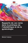 Rapports de cas rares dans la pratique de l'obstétrique et de la gynécologie