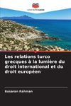 Les relations turco grecques à la lumière du droit international et du droit européen