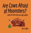 Are Cows Afraid of Moonsters?