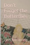 Don't Forget the Butterflies