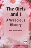 THE GIRLS AND I A VERACIOUS HISTORY