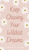 Keep Chasing Your Wildest Dreams