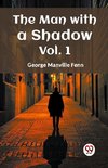 The Man with a Shadow Vol. 1