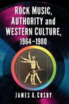 Rock Music, Authority and Western Culture, 1964-1980