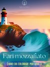 Fari mozzafiato | Libro da colorare per adulti | Disegni creativi di fari per alleviare lo stress e rilassarsi