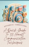 Authentic Connections | A Quick Guide To 33 Honest Communication Techniques