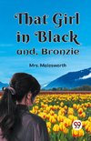 That Girl in Black and, Bronzie