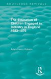 The Education of Children Engaged in Industry in England 1833-1876