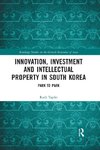 Innovation, Investment and Intellectual Property in South Korea