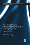 Gendered Violence, Abuse and Mental Health in Everyday Lives