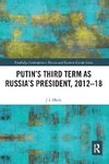 Putin's Third Term as Russia's President, 2012-18