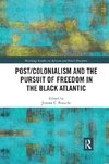 Post/Colonialism and the Pursuit of Freedom in the Black Atlantic