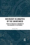 Sociology as Analysis of the Unintended