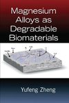 Magnesium Alloys as Degradable Biomaterials