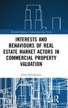 Interests and Behaviours of Real Estate Market Actors in Commercial Property Valuation