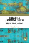 Nietzsche's Protestant Fathers