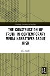 The Construction of Truth in Contemporary Media Narratives about Risk