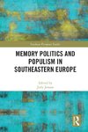 Memory Politics and Populism in Southeastern Europe