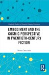 Embodiment and the Cosmic Perspective in Twentieth-Century Fiction