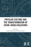 Popular Culture and the Transformation of Japan-Korea Relations