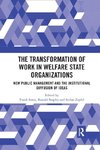 The Transformation of Work in Welfare State Organizations