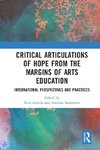 Critical Articulations of Hope from the Margins of Arts Education