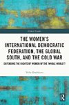 The Women's International Democratic Federation, the Global South and the Cold War