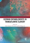 German Entanglements in Transatlantic Slavery