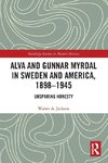 Alva and Gunnar Myrdal in Sweden and America, 1898-1945