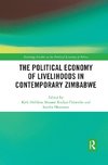 The Political Economy of Livelihoods in Contemporary Zimbabwe