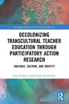 Decolonizing Transcultural Teacher Education through Participatory Action Research