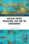 Nuclear Energy Regulation, Risk and The Environment