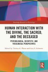 Human Interaction with the Divine, the Sacred, and the Deceased