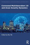 Contested Multilateralism 2.0 and Asian Security Dynamics