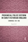 Provincial Police Reform in Early Victorian England