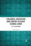 Children, Education and Empire in Early Sierra Leone