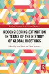 Reconsidering Extinction in Terms of the History of Global Bioethics