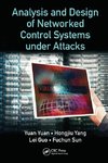 Analysis and Design of Networked Control Systems under Attacks