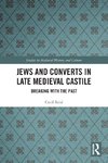 Jews and Converts in Late Medieval Castile