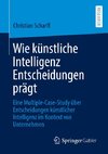 Wie künstliche Intelligenz Entscheidungen prägt