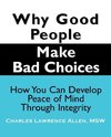 Why Good People Make Bad Choices