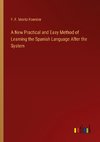 A New Practical and Easy Method of Learning the Spanish Language After the System