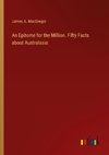 An Epitome for the Million. Fifty Facts about Australasia