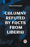 CALUMNY REFUTED BY FACTS FROM LIBERIA