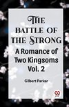 THE BATTLE OF THE STRONG A ROMANCE OF TWO KINGDOMS Vol. 2