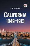 California 1849-1913 or The Rambling Sketches and Experiences of Sixty-four Years' Residence in that State