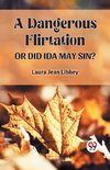 A DANGEROUS FLIRTATION  OR DID IDA MAY SIN?