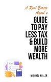 A Real Estate Agent's Guide to Pay Less Tax & Build More Wealth