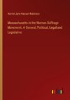 Massachusetts in the Woman Suffrage Movement. A General, Political, Legal and Legislative