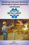 Metallurgy Unlocked Mastering Metallurgical Diploma Questions and Answers